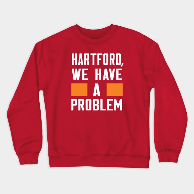 HARTFORD - WE HAVE A PROBLEM Crewneck Sweatshirt by Greater Maddocks Studio